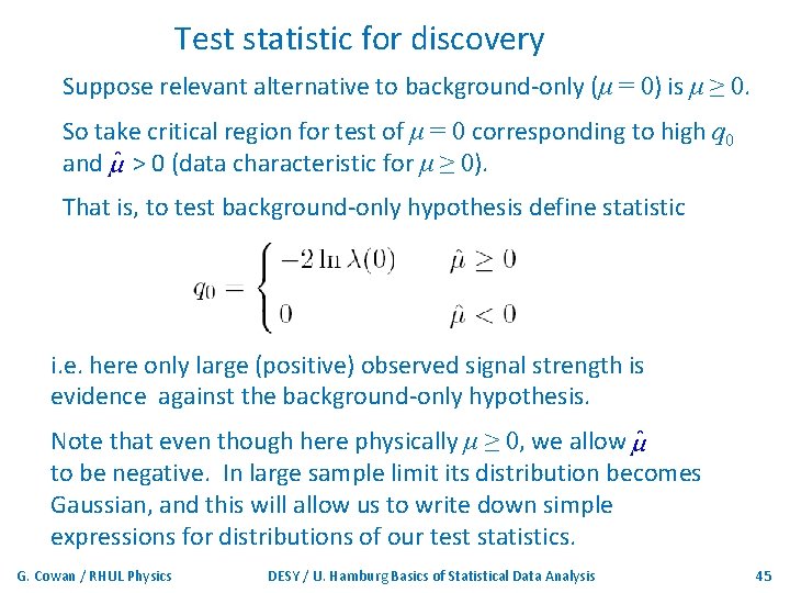 Test statistic for discovery Suppose relevant alternative to background-only (μ = 0) is μ