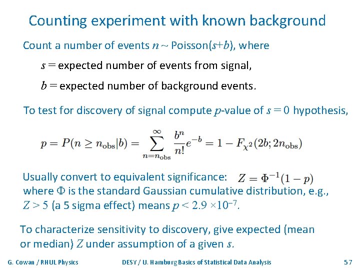 Counting experiment with known background Count a number of events n ~ Poisson(s+b), where