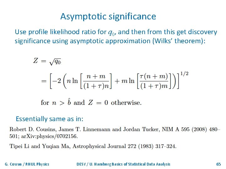 Asymptotic significance Use profile likelihood ratio for q 0, and then from this get