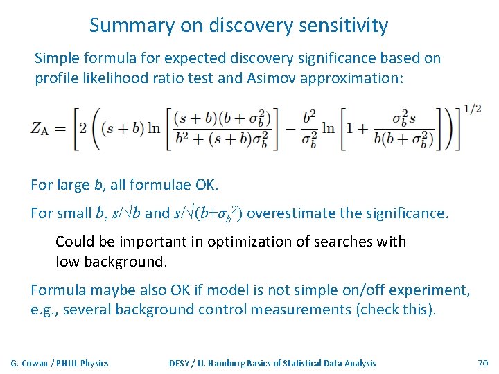 Summary on discovery sensitivity Simple formula for expected discovery significance based on profile likelihood