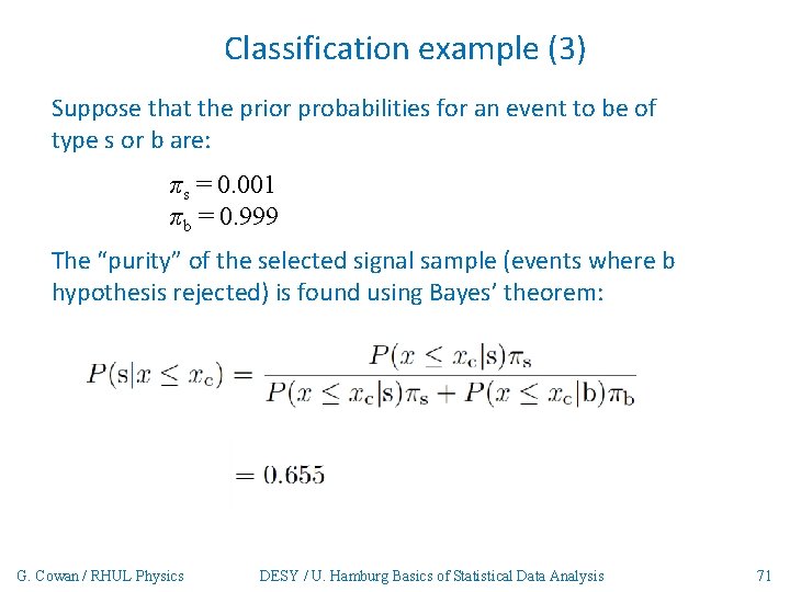 Classification example (3) Suppose that the prior probabilities for an event to be of