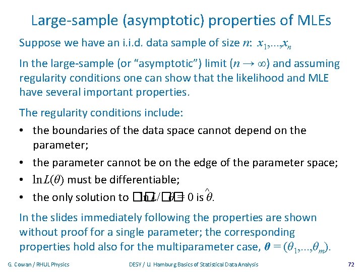 Large-sample (asymptotic) properties of MLEs Suppose we have an i. i. d. data sample