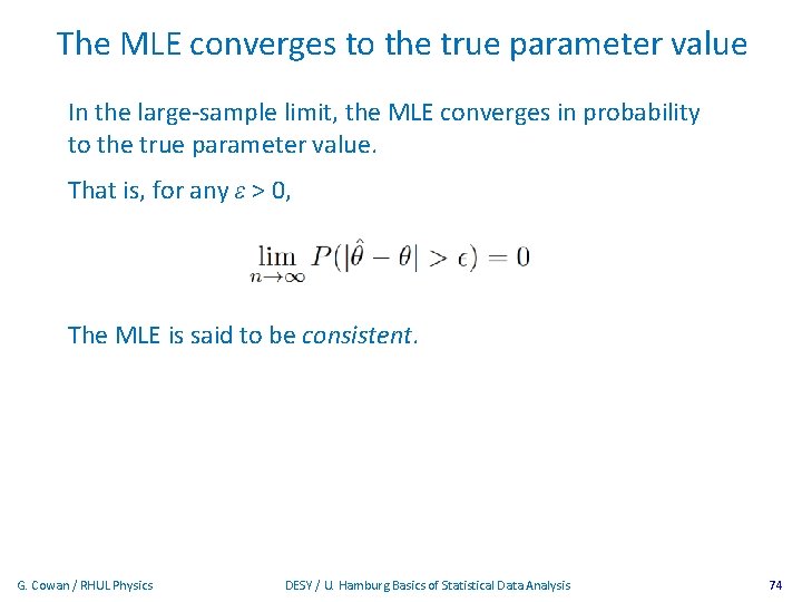 The MLE converges to the true parameter value In the large-sample limit, the MLE