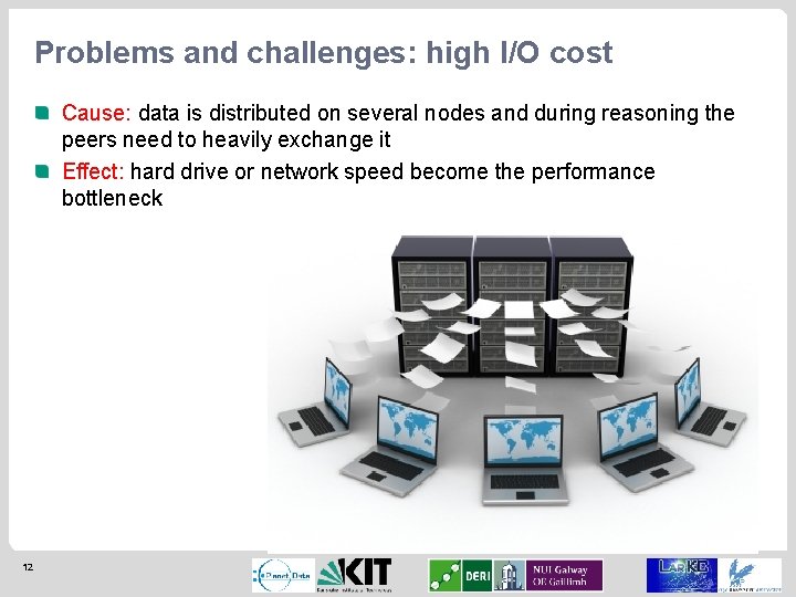 Problems and challenges: high I/O cost Cause: data is distributed on several nodes and