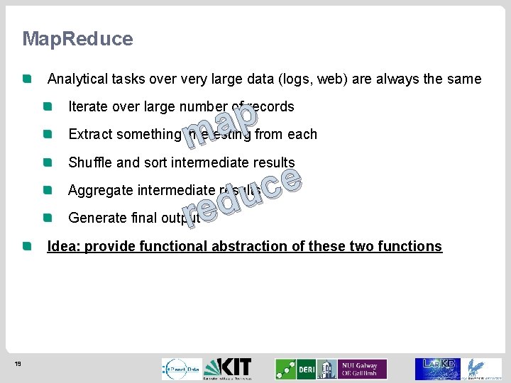 Map. Reduce Analytical tasks over very large data (logs, web) are always the same