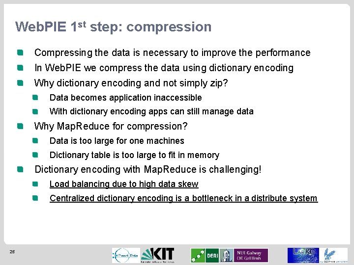 Web. PIE 1 st step: compression Compressing the data is necessary to improve the