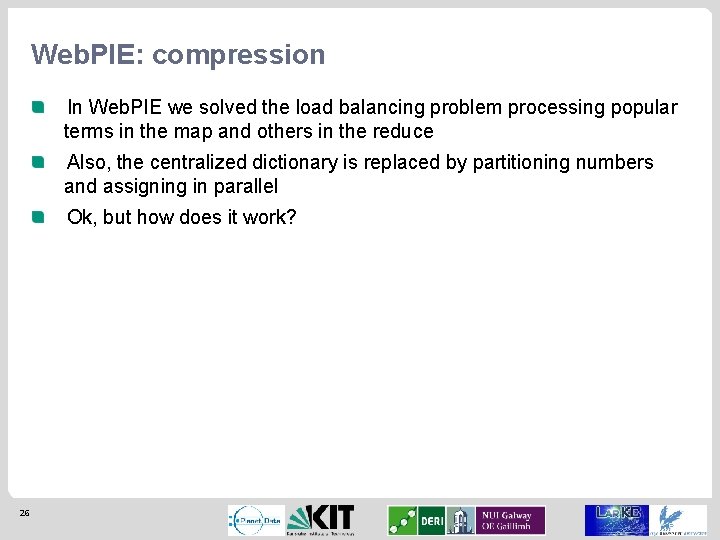 Web. PIE: compression In Web. PIE we solved the load balancing problem processing popular