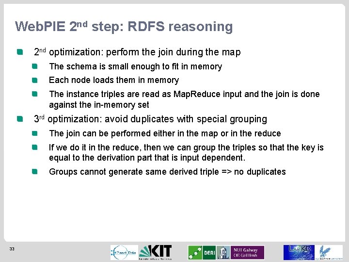 Web. PIE 2 nd step: RDFS reasoning 2 nd optimization: perform the join during