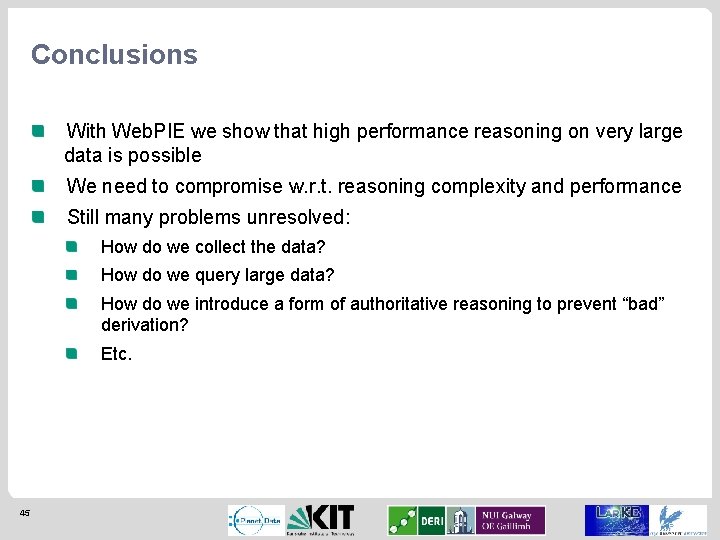 Conclusions With Web. PIE we show that high performance reasoning on very large data