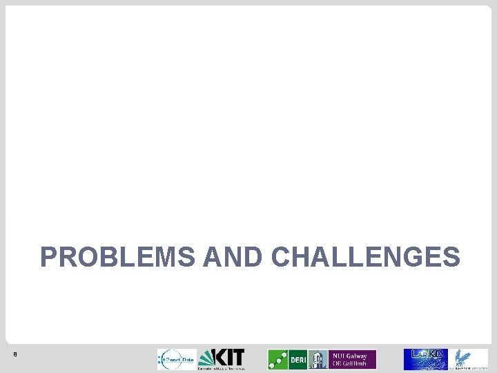 PROBLEMS AND CHALLENGES 8 