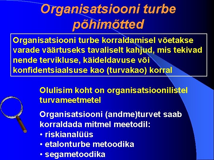 Organisatsiooni turbe põhimõtted Organisatsiooni turbe korraldamisel võetakse varade väärtuseks tavaliselt kahjud, mis tekivad nende