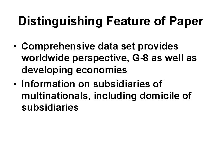 Distinguishing Feature of Paper • Comprehensive data set provides worldwide perspective, G-8 as well