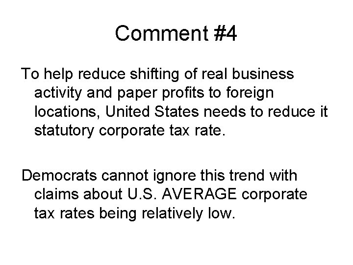 Comment #4 To help reduce shifting of real business activity and paper profits to