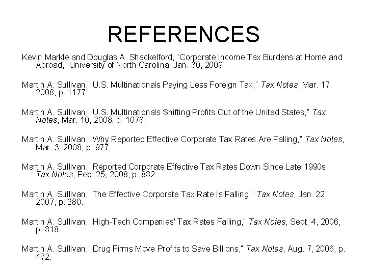 REFERENCES Kevin Markle and Douglas A. Shackelford, “Corporate Income Tax Burdens at Home and