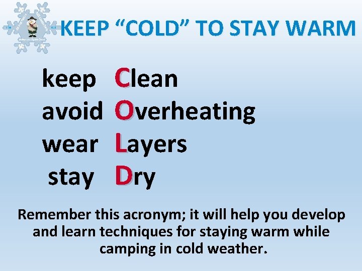 KEEP “COLD” TO STAY WARM keep avoid wear stay Clean Overheating Layers Dry Remember