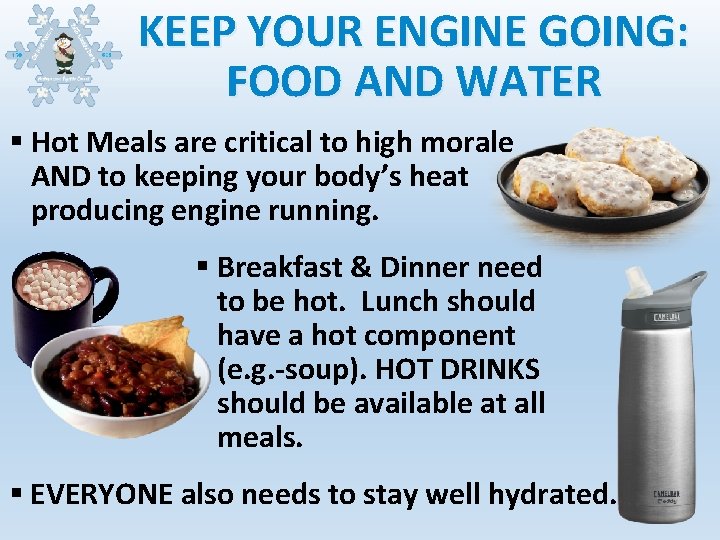 KEEP YOUR ENGINE GOING: FOOD AND WATER § Hot Meals are critical to high