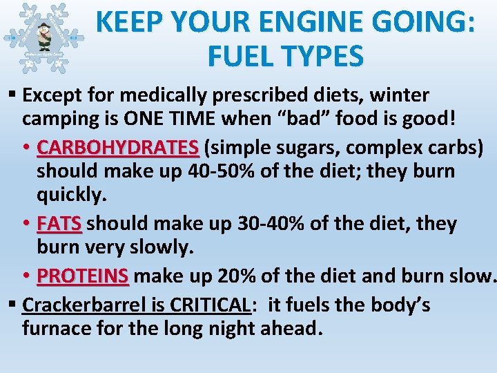 KEEP YOUR ENGINE GOING: FUEL TYPES § Except for medically prescribed diets, winter camping