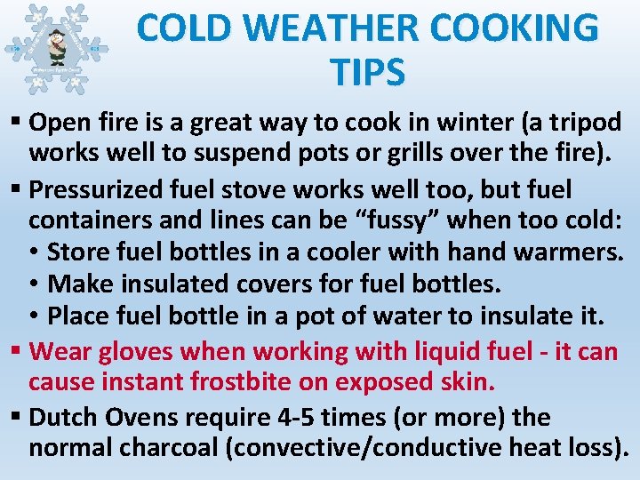 COLD WEATHER COOKING TIPS § Open fire is a great way to cook in