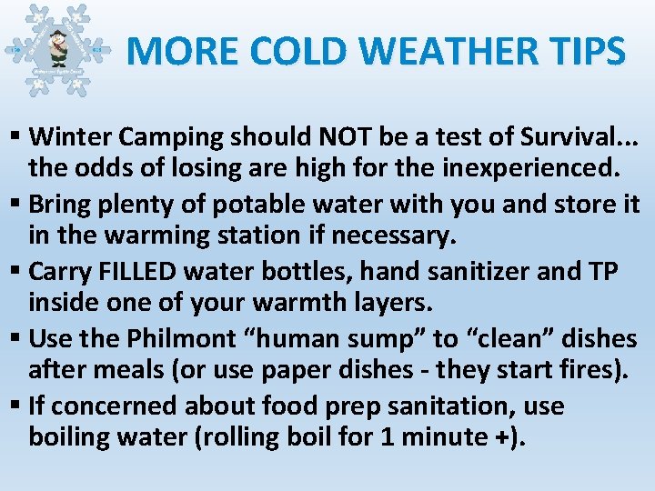 MORE COLD WEATHER TIPS § Winter Camping should NOT be a test of Survival.