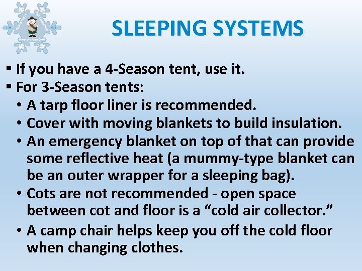 SLEEPING SYSTEMS § If you have a 4 -Season tent, use it. § For