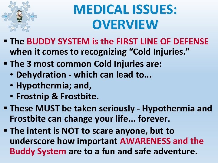 MEDICAL ISSUES: OVERVIEW § The BUDDY SYSTEM is the FIRST LINE OF DEFENSE when