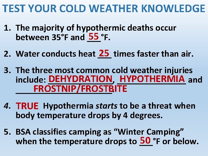 TEST YOUR COLD WEATHER KNOWLEDGE 1. The majority of hypothermic deaths occur 55 between