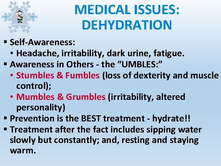 MEDICAL ISSUES: DEHYDRATION § Self-Awareness: • Headache, irritability, dark urine, fatigue. § Awareness in