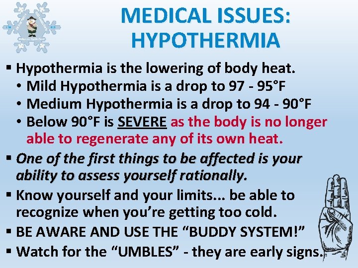 MEDICAL ISSUES: HYPOTHERMIA § Hypothermia is the lowering of body heat. • Mild Hypothermia