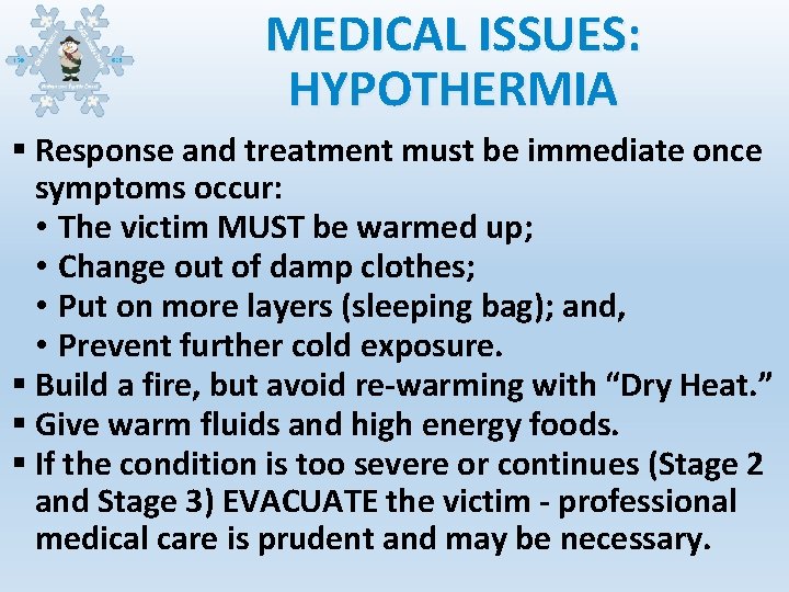 MEDICAL ISSUES: HYPOTHERMIA § Response and treatment must be immediate once symptoms occur: •