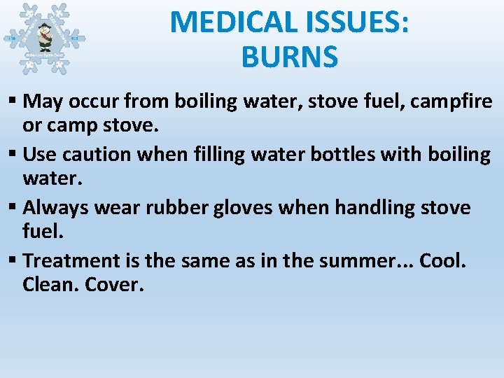 MEDICAL ISSUES: BURNS § May occur from boiling water, stove fuel, campfire or camp