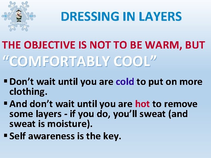 DRESSING IN LAYERS THE OBJECTIVE IS NOT TO BE WARM, BUT “COMFORTABLY COOL” §