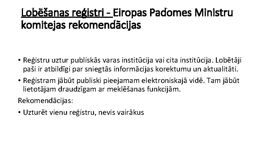 Lobēšanas reģistri - Eiropas Padomes Ministru komitejas rekomendācijas • Reģistru uztur publiskās varas institūcija