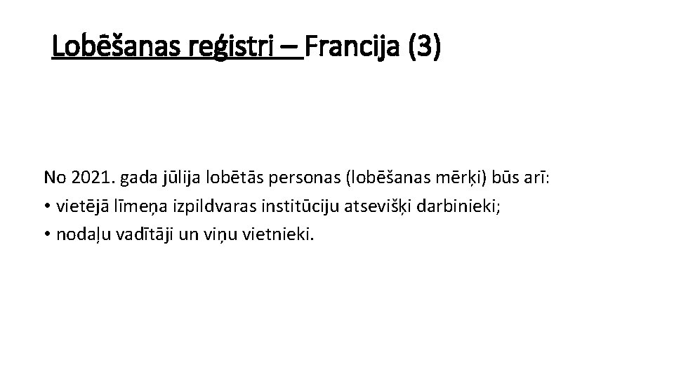 Lobēšanas reģistri – Francija (3) No 2021. gada jūlija lobētās personas (lobēšanas mērķi) būs