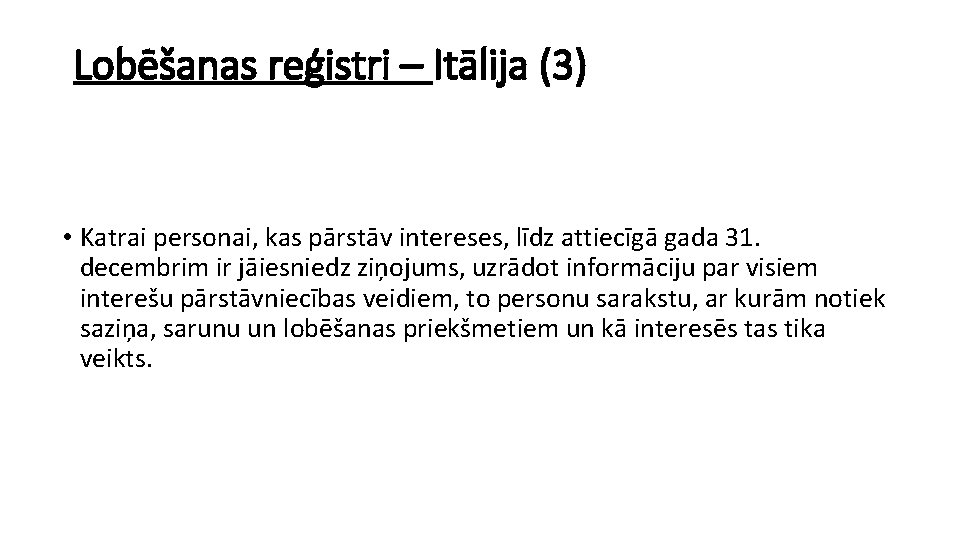 Lobēšanas reģistri – Itālija (3) • Katrai personai, kas pārstāv intereses, līdz attiecīgā gada