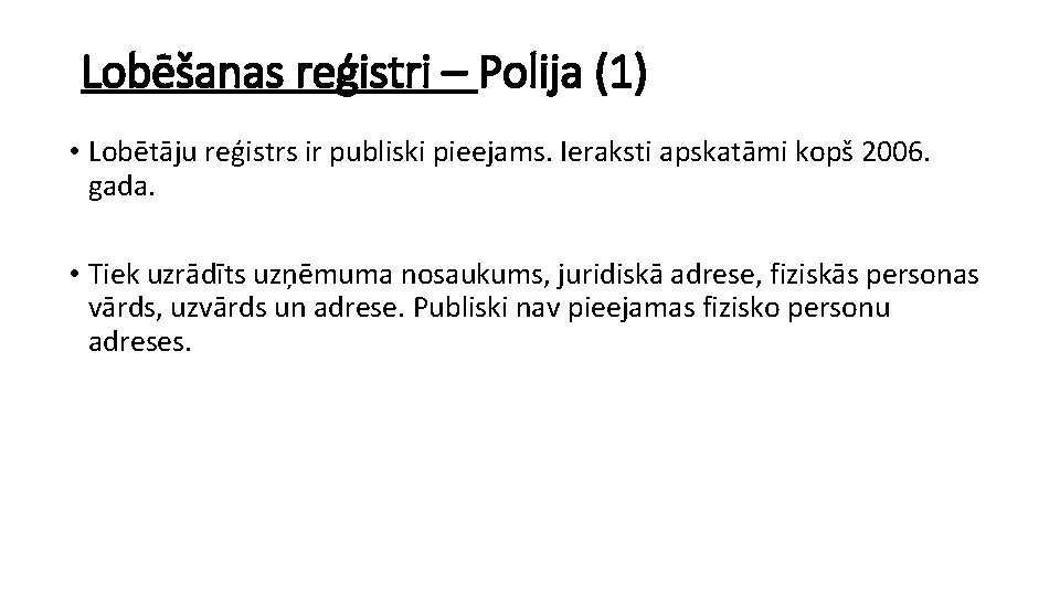 Lobēšanas reģistri – Polija (1) • Lobētāju reģistrs ir publiski pieejams. Ieraksti apskatāmi kopš