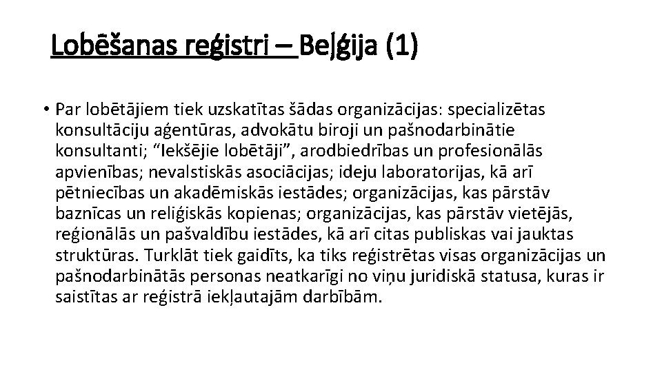 Lobēšanas reģistri – Beļģija (1) • Par lobētājiem tiek uzskatītas šādas organizācijas: specializētas konsultāciju