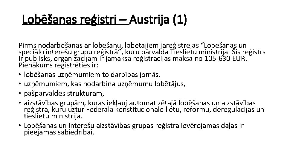 Lobēšanas reģistri – Austrija (1) Pirms nodarbošanās ar lobēšanu, lobētājiem jāreģistrējas “Lobēšanas un speciālo