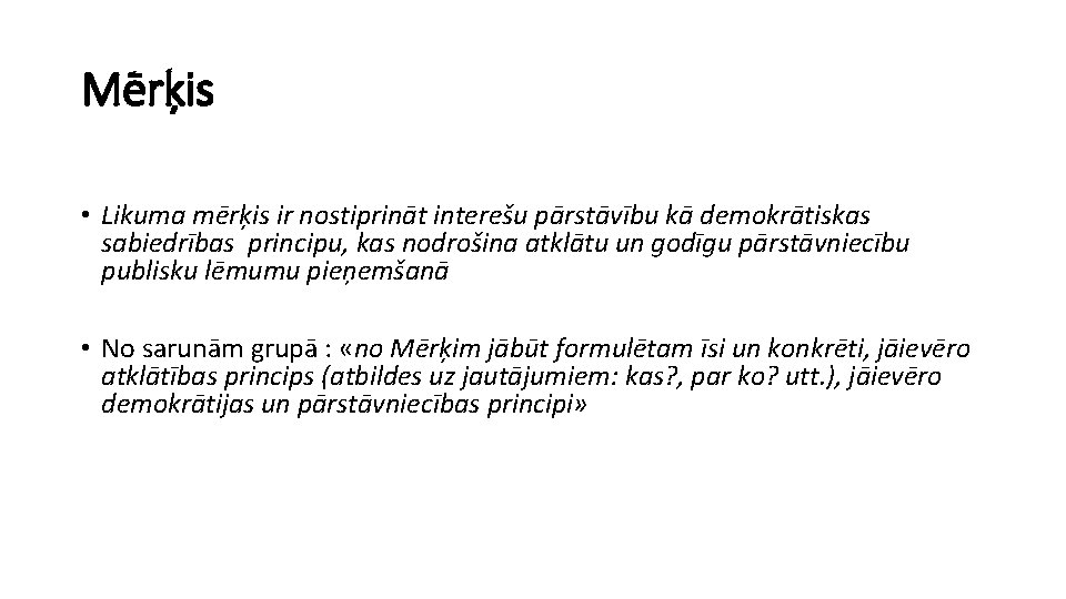 Mērķis • Likuma mērķis ir nostiprināt interešu pārstāvību kā demokrātiskas sabiedrības principu, kas nodrošina