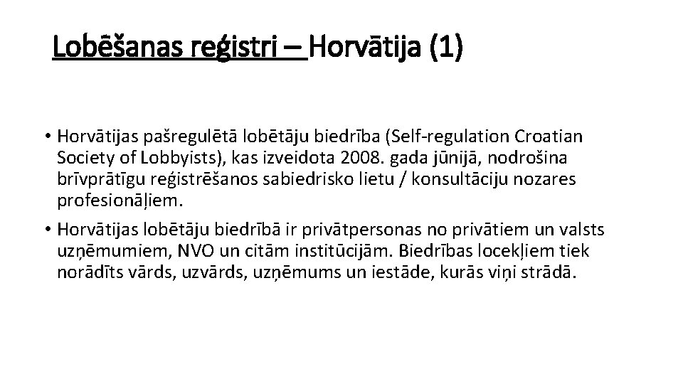 Lobēšanas reģistri – Horvātija (1) • Horvātijas pašregulētā lobētāju biedrība (Self-regulation Croatian Society of