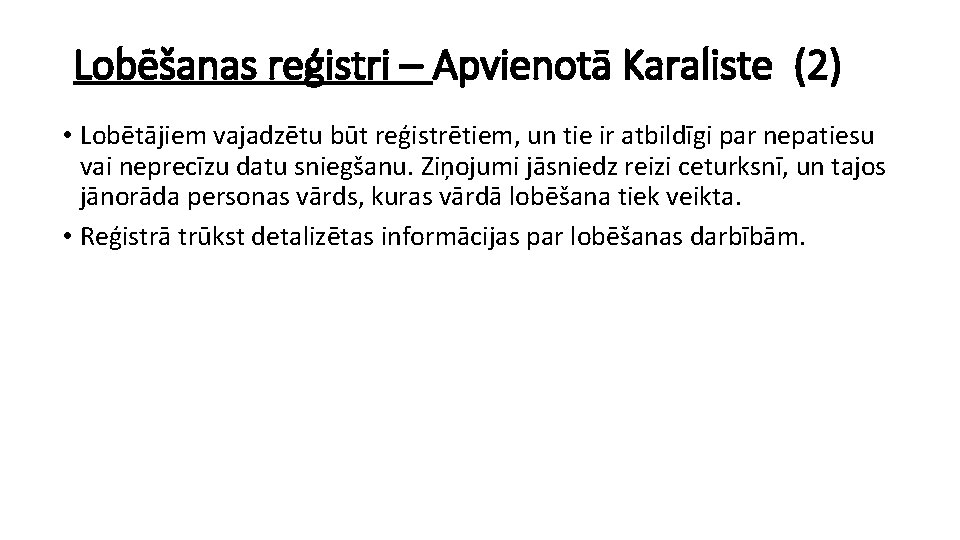 Lobēšanas reģistri – Apvienotā Karaliste (2) • Lobētājiem vajadzētu būt reģistrētiem, un tie ir