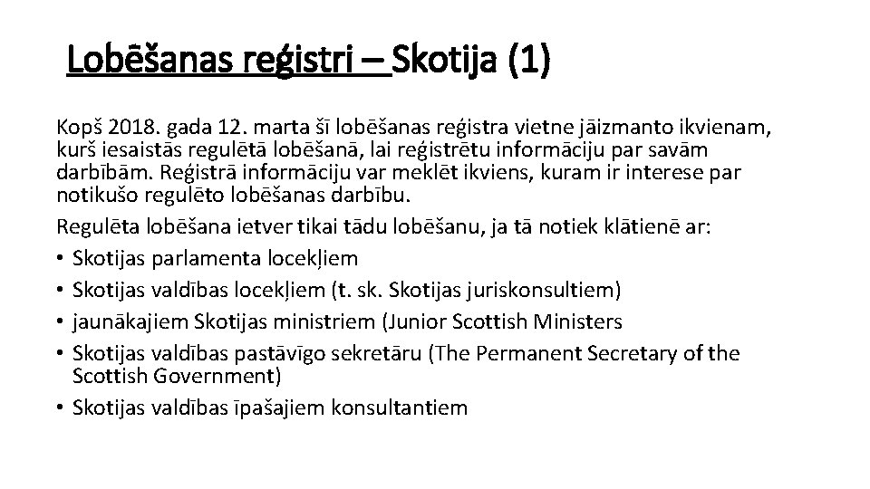 Lobēšanas reģistri – Skotija (1) Kopš 2018. gada 12. marta šī lobēšanas reģistra vietne