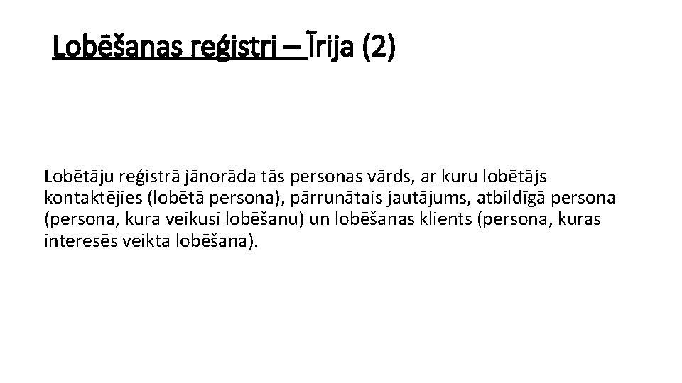 Lobēšanas reģistri – Īrija (2) Lobētāju reģistrā jānorāda tās personas vārds, ar kuru lobētājs