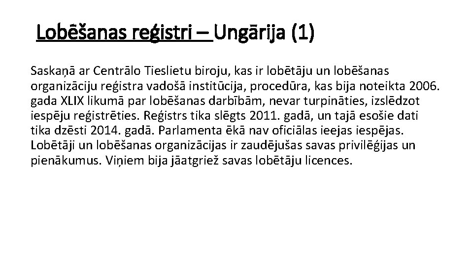 Lobēšanas reģistri – Ungārija (1) Saskaņā ar Centrālo Tieslietu biroju, kas ir lobētāju un