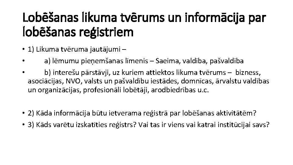 Lobēšanas likuma tvērums un informācija par lobēšanas reģistriem • 1) Likuma tvēruma jautājumi –