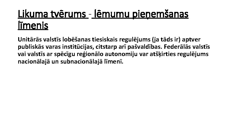 Likuma tvērums - lēmumu pieņemšanas līmenis Unitārās valstīs lobēšanas tiesiskais regulējums (ja tāds ir)