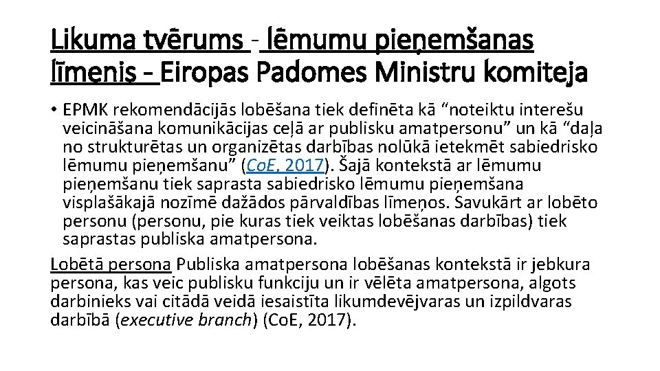 Likuma tvērums - lēmumu pieņemšanas līmenis - Eiropas Padomes Ministru komiteja • EPMK rekomendācijās