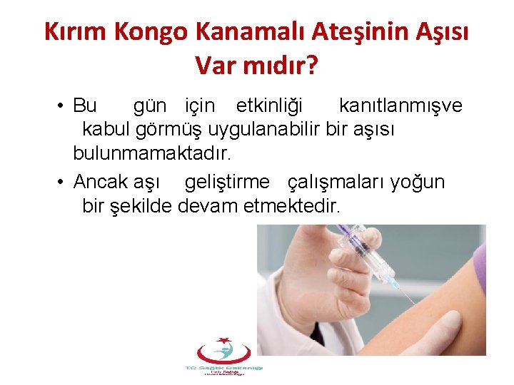 Kırım Kongo Kanamalı Ateşinin Aşısı Var mıdır? • Bu gün için etkinliği kanıtlanmışve kabul