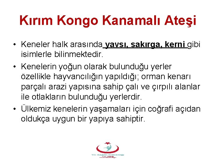 Kırım Kongo Kanamalı Ateşi • Keneler halk arasında yavsı, sakırga, kerni gibi isimlerle bilinmektedir.