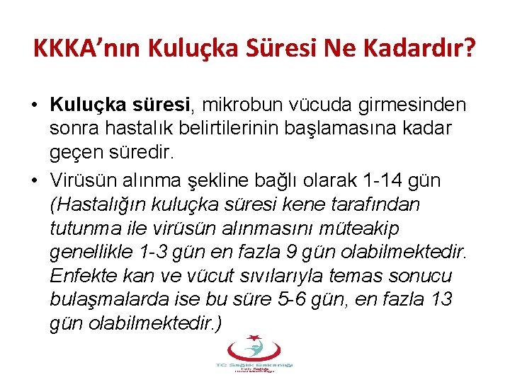 KKKA’nın Kuluçka Süresi Ne Kadardır? • Kuluçka süresi, mikrobun vücuda girmesinden sonra hastalık belirtilerinin