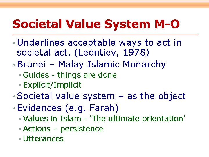Societal Value System M-O • Underlines acceptable ways to act in societal act. (Leontiev,